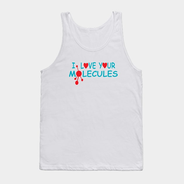 I Love Your Molecules Tank Top by JevLavigne